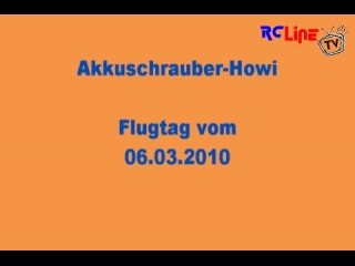 DANACH >: Akkuschrauber-Howi Flugtag vom 06.03.2010