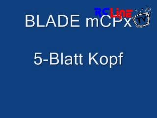 DANACH >: BLADE mCPx 5-Blatt Rotor